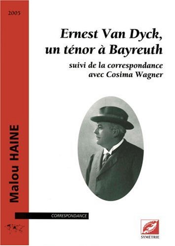 Ernest Van Dyck, un ténor à Bayreuth