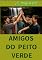 Livro AMIGOS DO PEITO VERDE (APRENDIZES DO AMOR)