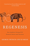 Regenesis: How Synthetic Biology Will Reinvent Nature and Ourselves