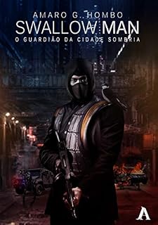 Livro SWALLOW-MAN : O GUARDIÃO DA CIDADE SOMBRIA