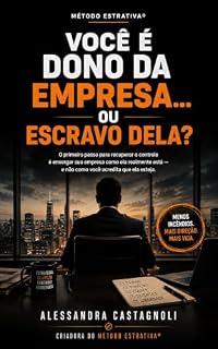 Livro Você É Dono da Empresa... ou Escravo Dela?: O primeiro passo para recuperar o controle é enxergar sua empresa como ela realmente está — e não como você acredita que ela esteja.