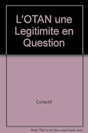 L' Otan, une légitimité en question