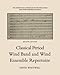 The History and Literature of the Wind Band and Wind Ensemble: Classical Period Wind Band and Wind E by 