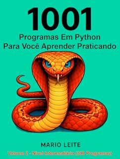 Livro 1001 Programas Em Python para Você Aprender Praticando: Volume 2 - Nível Intermediário (300 Programas)