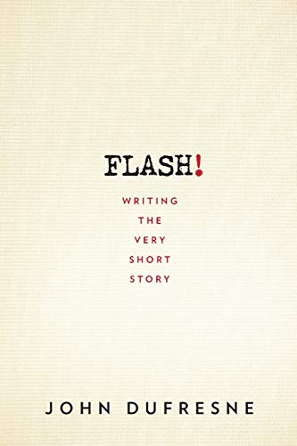 FLASH!: Writing the Very Short Story (The Best Flash Stories)