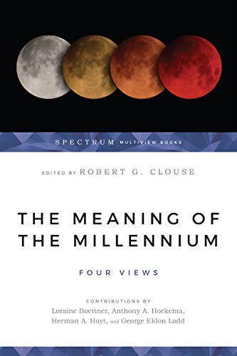 The Meaning Of The Millennium Four Views Spectrum Multiview Book Series - 