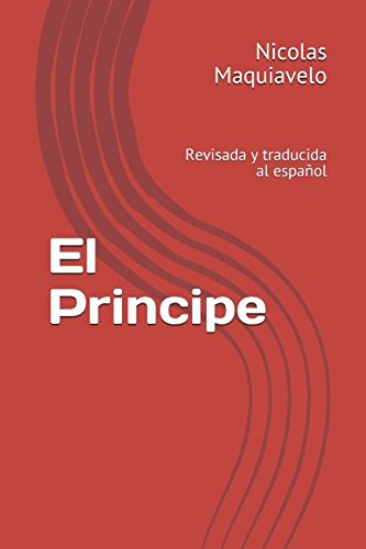 El Principe: Revisada y traducida al español (Spanish Edition)