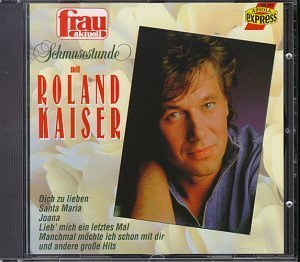 Roland Kaiser - Schmusestunde Mit Roland Kaiser By Roland Kaiser - Zortam Music