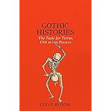 Gothic Histories: The Taste for Terror, 1764 to the Present