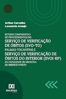 Livro Estudo comparativo de procedimentos do Serviço de Verificação de Óbitos (SVO-TO) Palmas-Tocantins e Serviço de Verificação de Óbitos do interior (SVO-RP) da Faculdade de Medicina de Ribeirão Preto