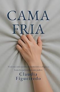 Livro Cama Fria: Você não está sozinha nesta mentira e chegou a hora de quebrarmos este padrão