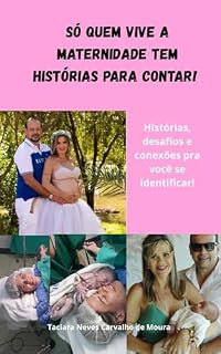 Livro Família e Relacionamentos: Só Quem Vive a Maternidade Tem Histórias Para Contar!: Histórias, Desafios e Conexões Pra Você Se Identificar!