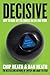 Decisive: How to Make Better Choices in Life and Work - Book by Chip Heath