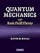 Quantum Mechanics with Basic Field Theory