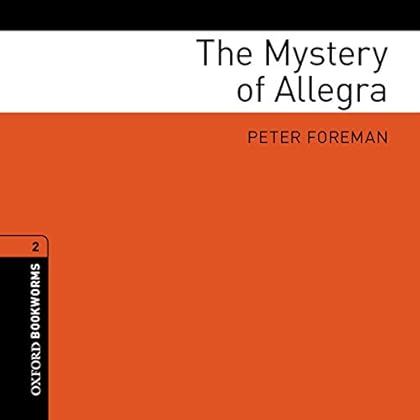The Mystery of Allegra: Oxford Bookworms Library, Stage 2 The Mystery of Allegra: Oxford Bookworms Library, Stage 2