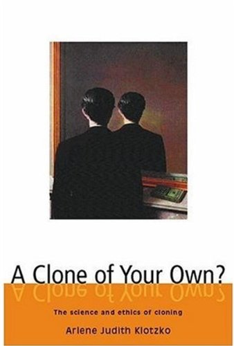 "A Clone of Your Own? - The Science and Ethics of Cloning" av Arlene Judith Klotzko