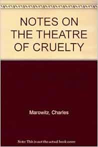 Notes On The Theatre Of Cruelty Charles Marowitz Amazon