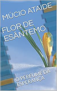 Livro FLOR DE ESÂNTEMO: O PERFUME DA ESPERANÇA
