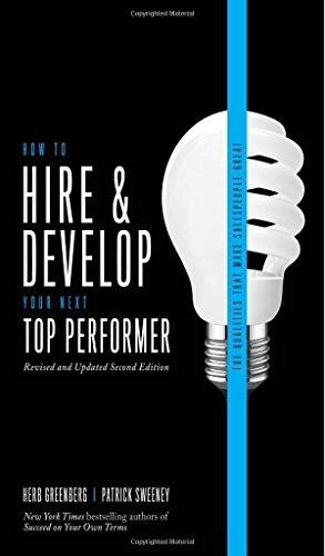 How to Hire and Develop Your Next Top Performer, 2nd edition: The Qualities That Make Salespeople Great