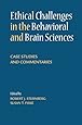 Ethical Challenges in the Behavioral and Brain Sciences: Case Studies and Commentaries