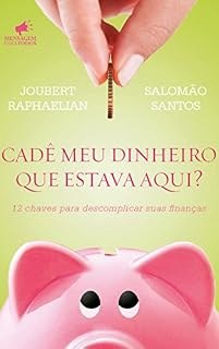 Livro Cadê Meu Dinheiro que Estava Aqui?: 12 Chaves para Descomplicar suas Finanças