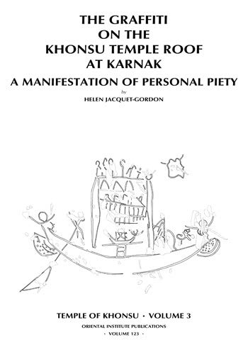 Temple of Khonsu, Volume 3: The Graffiti on the Khonsu Temple Roof at Karnak: A Manifestat (Oriental by Helen JACQUET-GORDON