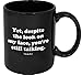 Funny Guy Mugs Yet Despite the Look On My Face You Are Still Talking Ceramic Coffee Mug - 11oz - Ideal Funny Coffee Mug for Women and Men - Hilarious Novelty Coffee Cup with Witty Sayings