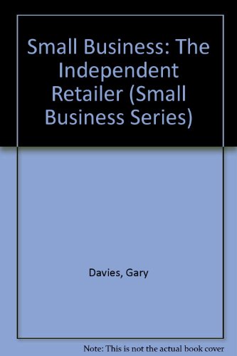 Small Business: The Independent Retailer (Small Business Series)