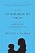 The Anti-Romantic Child: A Memoir of Unexpected Joy