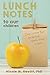 Lunch Notes to our Children: Daily Spiritual Food for our Kids' Hearts, Minds, and Souls by Nicole Hewitt