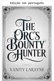 Livro A caçadora de recompensas do orc (Série Ligada aos orcos Livro 1)