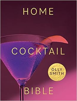 home cocktail bible every cocktail recipe you ll ever need over 200 classics and new inventions every cocktail recipe you ll ever need over 200 classics and new inventions amazon co uk smith olly home cocktail bible every cocktail recipe you ll ever need over 200 classics and new inventions every cocktail recipe you ll ever need over 200 classics and new inventions amazon co uk smith olly