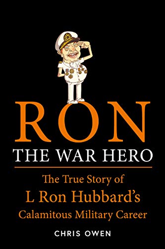 BEST Ron The War Hero: The True Story of L Ron Hubbard's Calamitous Military Career [Z.I.P]