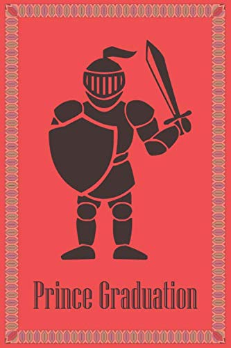 Prince Graduation: Celebration Graduation Funny Gifts 2020: Journal Notebook Novelty Gift for Him - to Write Quote ideas Appreciation Certificate Hilarious Events Anniversary