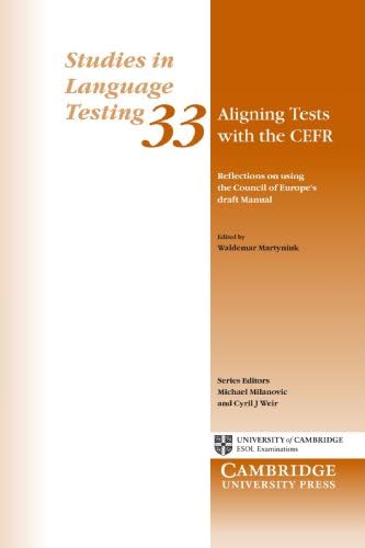 Aligning Tests with the CEFR: Reflections on Using the Council of Europe's Draft Manual (Studies in Language Testing)