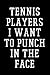 Tennis Players I Want To Punch In The Face: Blank Lined Journal To Write In 6x9 | Funny Gag Gift For Adults