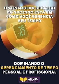 Livro Dominando o Gerenciamento de Tempo Pessoal e Profissional: Desvende o Segredo da Produtividade e Equilíbrio