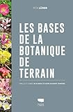Les bases de la botanique de terrain : Familles et genres des plantes à fleurs d'Europe tempérée by