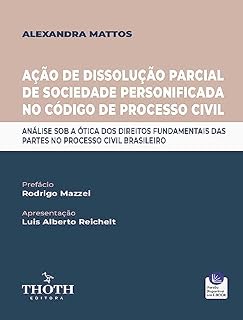 Livro Ação de Dissolução Parcial de Sociedade Personificada no Código de Processo Civil: Análise Sob a Ótica dos Direitos Fundamentais das Partes no Civil Brasileiro