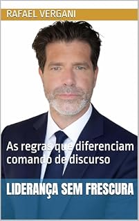 Livro LIDERANÇA SEM FRESCURA: As regras que diferenciam comando de discurso