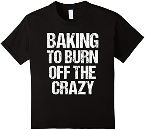 unisex-child T-Shirt Funny Baking To Burn Off The Crazy Baker Cook 6 Black