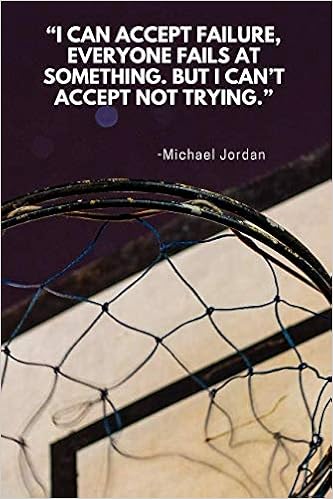 I Can Accept Failure Everyone Fails At Something I Can Accept Failure, Everyone Fails At Something. But I Can't Accept Not  Trying.: 110 Pages Notebook With Motivational Quote By Michael Jordan:  Goal, Score Your: 9781093609400: Amazon.com: Books