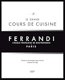 Le grand cours de cuisine FERRANDI: L'ecole francaise de gastronomie (French Edition) by