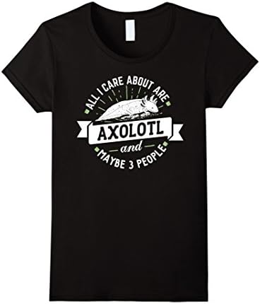Women's Axolotl Shirt - All I Care About Are Axolotl! Small Black