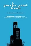 Pacific Crest Trials: A Psychological and Emotional Guide to Successfully Thru-Hiking the Pacific Cr by