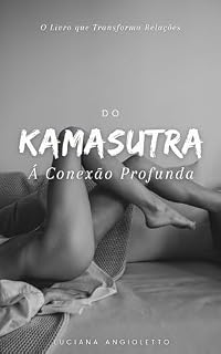 Livro Do Kamasutra à Conexão Profunda: O Livro que Transforma Relações