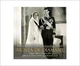 Nunta De Diamant Romanian Edition Principesa Margareta A Romaniei Principele Radu Al Romaniei 9789731037080 Amazon Com Books