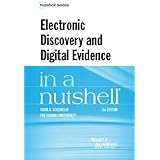 Electronic Discovery and Digital Evidence in a Nutshell (Nutshells)