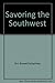 Savoring the Southwest by 