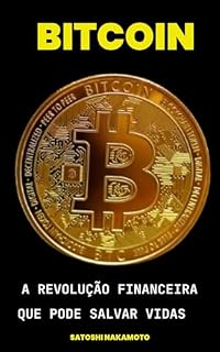 Livro BITCOIN: A REVOLUÇÃO FINANCEIRA QUE PODE SALVAR VIDAS